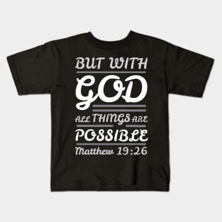 Matthew 19:26 With God All Things Are Possible Kids T-Shirt